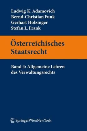 Österreichisches Staatsrecht: Band 4: Allgemeine Lehren des Verwaltungsrechts (Springers Kurzlehrbücher der Rechtswissenschaft) - Ludwig K. Adamovich