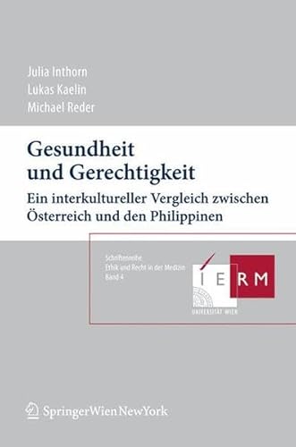 9783211889176: Gesundheit und Gerechtigkeit: Ein interkultureller Vergleich zwischen Osterreich und den Philippinen (Schriftenreihe Ethik Und Recht in Der Medizin) (German Edition)