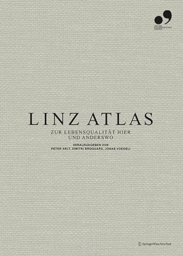Linz Atlas: Zur Lebensqualität hier und anderswo - Dimitri Broquard Jonas Voegeli Peter Arlt