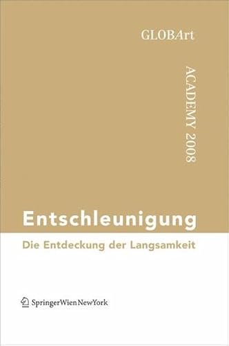 Beispielbild fr Entschleunigung: Die Entdeckung der Langsamkeit: GLOBArt Academy 2008 zum Verkauf von Thomas Emig