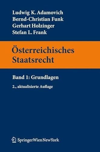 Österreichisches Staatsrecht: Band 1: Grundlagen (Springers Kurzlehrbücher der Rechtswissenschaft) - Ludwig K. Adamovich