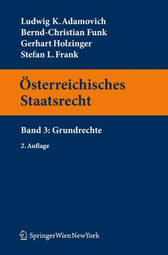 Sterreichisches Staatsrecht: Band 3: Grundrechte (Springers Kurzlehrb Cher Der Rechtswissenschaft) (English and German Edition) (9783211894002) by Bernd-Christian Funk,Gerhart Holzinger,Ludwig K. Adamovich