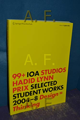 Stock image for 99+ IOA Studios. Hadid, Lynn, Prix: Selected Student Works 20048. Design = Thinking (Edition Angewandte) for sale by Thomas Emig