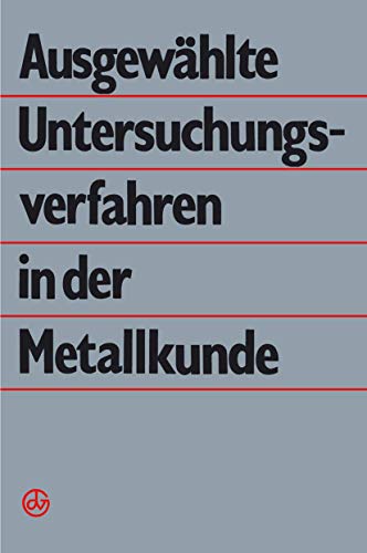 AusgewÃ¤hlte Untersuchungsverfahren in der Metallkunde (German Edition) (9783211958131) by H. -J Hunger B. Kampfe G. Dlubek