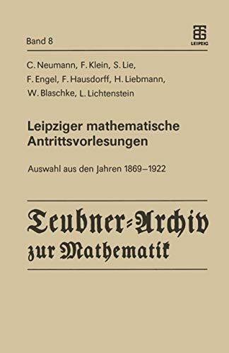 9783211958407: Leipziger mathematische Antrittsvorlesungen: Auswahl Aus Den Jahren 1869 - 1922 (Teubner-Archiv zur Mathematik)