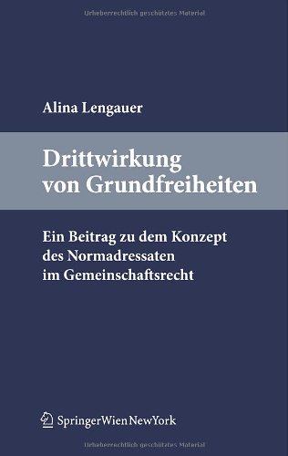 Drittwirkung von Grundfreiheiten : [ein Beitrag zu dem Konzept des Normadressaten im Gemeinschaft...