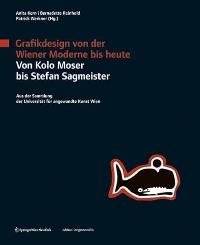 Stock image for Grafikdesign von der Wiener Moderne bis heute. Von Kolo Moser bis Stefan Sagmeister. Aus der Sammlung der Universitt fr angewandte Kunst Wien. for sale by Eugen Friedhuber KG