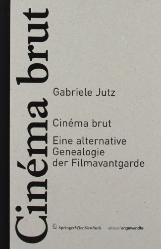 9783211991497: Cinema Brut: Eine Alternative Genealogie der Filmavantgarde (Edition Angewandte)