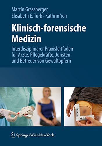 Stock image for Klinisch-forensische Medizin: Interdisziplinrer Praxisleitfaden fr rzte, Pflegekrfte, Juristen und Betreuer von Gewaltopfern for sale by medimops