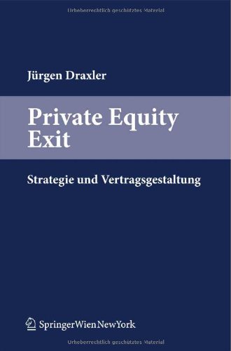 Stock image for Private Equity Exit: Strategie und Vertragsgestaltung Gesellschaftsformen Recht Taxes sterreich Private Equity Rechtsformnderung Rechtsformen Schweiz Private Equity Finanzierer Eigenkapitalbasis Investor Finanzintermedir Gesellschaftsstrukturen Fonds Haftung Private Equity Vertragsklauseln Soziett Klement & Paar Graz Jrgen Draxler Recht Steuern Steuerrechtlich Steuerrecht Jrgen Draxler (Autor) for sale by BUCHSERVICE / ANTIQUARIAT Lars Lutzer