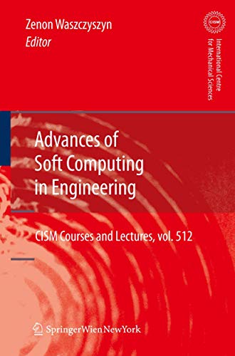 9783211997673: Advances of Soft Computing in Engineering: 512 (CISM International Centre for Mechanical Sciences, 512)