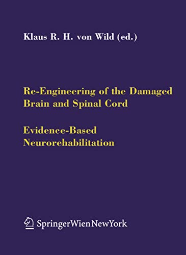 Stock image for Re-Engineering of the Damaged Brain and Spinal Cord: Evidence-Based Neurorehabilitation for sale by Ria Christie Collections