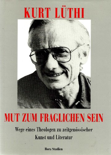 Beispielbild fr Mut zum fraglichen Sein Wege eines Theologen zu zeitgenssischer Kunst und Literatur zum Verkauf von Buchpark