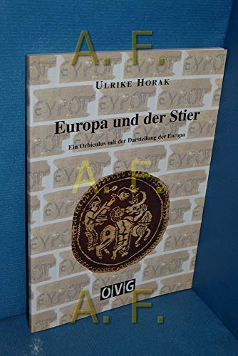 Europa und der Stier : ein Orbiculus mit der Darstellung der Europa. With an English summary translated by Rosemary Moravec. Band 2 aus der Reihe 