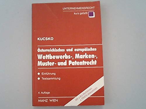 Stock image for sterreichisches und europisches Wettbewerbs-, Marken-, Muster- und Patentrecht. Einfhrung und Textsammlung. for sale by medimops