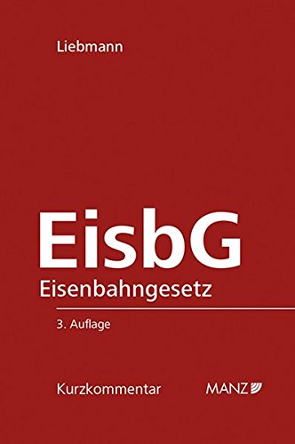 EisbG Eisenbahngesetz 1957: Kurzkommentar (Manz Kurzkommentare) - Liebmann Hanno