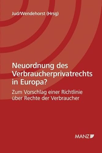 9783214006341: Neuordnung des Verbraucherprivatrechts in Europa?: Zum Vorschlag einer Richtlinie ber Rechte der Verbraucher