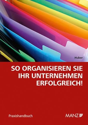 9783214007461: So organisieren Sie Ihr Unternehmen erfolgreich!