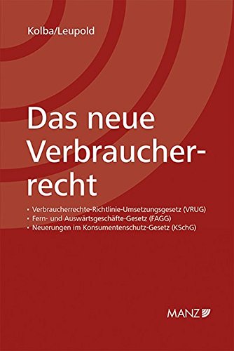 9783214010935: Das neue Verbraucherrecht: Verbraucherrechte-Richtlinien-Umsetzungsgesetz (VRUG). Fern- und Auswrtsgeschfte-Gesetz (FAGG). Neuerungen im Konsumentenschutz-Gesetz (KSchG)
