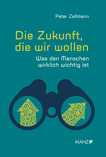 Beispielbild fr Die Zukunft, die wir wollen: Was den Menschen wirklich wichtig ist zum Verkauf von medimops