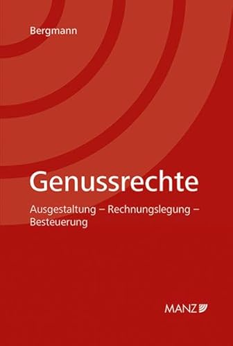 Genussrechte Ausgestaltung - Rechnungslegung - Besteuerung - Bergmann, Sebastian