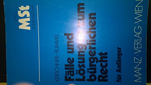 Fälle und Lösungen zum bürgerlichen Recht für Anfänger. Manz-Studienbücher. - Kerschner, Ferdinand und Peter Rummel,