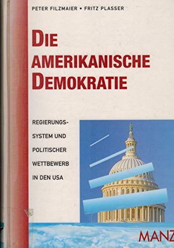 9783214059712: Die amerikanische Demokratie. Studentenausgabe. Regierungssystem und politischer Wettbewerb in den USA.