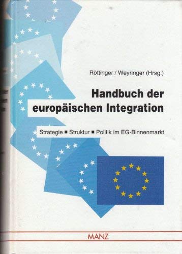 Handbuch der europäischen Integration. -- Strategie - Struktur - Politik im EG-Binnenmarkt. hrsg....