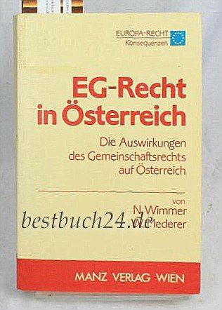 9783214060770: EG-Recht in Österreich: Konsequenzen eines EG-Beitritts in zentralen verfassungs- und wirtschaftsverwaltungsrechtlichen Bereichen (German Edition)