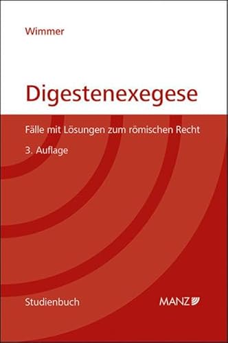 Beispielbild fr Digestenexegese: Flle mit Lsungen fr die Prfung aus rmischem Recht (Manz Studienbcher) zum Verkauf von medimops