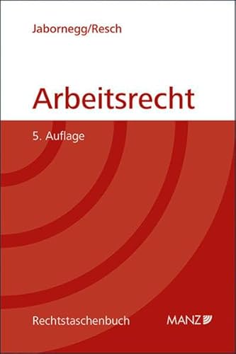 Arbeitsrecht: Individualarbeitsrecht - Kollektives Arbeitsrecht - 5. Auflage - Dr. Peter Jabornegg / Dr. Reinhard Rech