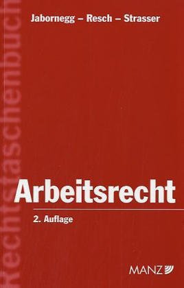 Arbeitsrecht: Individualarbeitsrecht. Kollektives Arbeitsrecht - Jabornegg Peter, Resch Reinhard, Strasser Rudolf