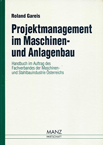 9783214082444: Projektmanagement im Maschinen- und Anlagenbau. Handbuch im Auftrag des Fachverbandes der Maschinen- und Stahlbauindustrie sterreichs.