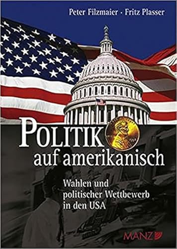 Beispielbild fr Politik auf amerikanisch: Wahlen und politischer Wettbewerb in den USA zum Verkauf von medimops