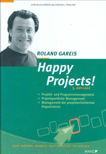 Stock image for Happy Projects!: Projekt- und Programmmanagement. Projektportfolio-Management. Management der projektorientierten Organisation (Manz Sachbuch) for sale by Buchmarie