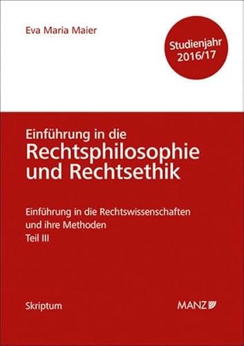 Beispielbild fr Einfhrung in die Rechtswissenschaften und ihre Methoden - Teil III - Grundfragen der Rechtsphilosophie und Rechtsethik - Studienjahr 2016/17 zum Verkauf von Buchmarie