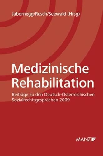 Imagen de archivo de Medizinische Rehabilitation: Beitrge zu den Deutsch-sterreichischen Sozialrechtsgesprchen 2009. a la venta por medimops