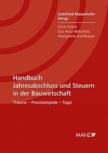 9783214112486: Handbuch Jahresabschluss und Steuern in der Bauwirtschaft: Theorie - Praxisbeispiele - Tipps