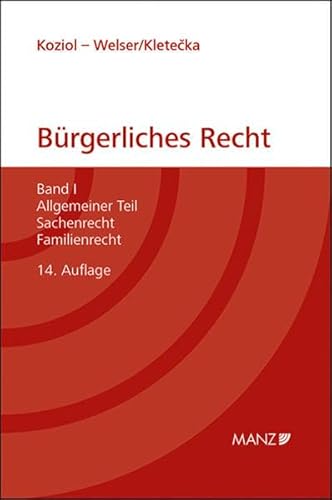 Grundriss des bürgerlichen Rechts: Band I: Allgemeiner Teil. Sachenrecht, Familienrecht - Koziol, Helmut, Welser, Rudolf