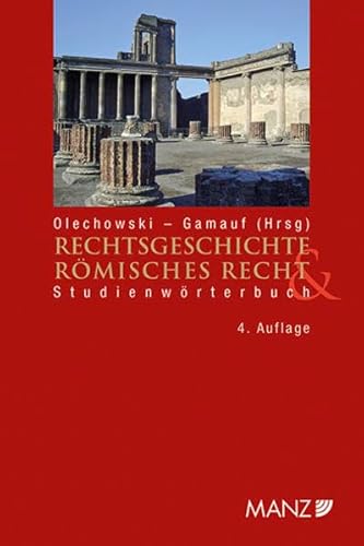 Rechtsgeschichte und Römisches Recht Studienwörterbuch (Studienbuch) - Thomas Olechowski