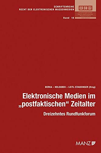 Beispielbild fr Elektronische Medien im "postfaktischen" Zeitalter (Schriftenreihe Recht der elektronischen Massenmedien (REM)) zum Verkauf von medimops