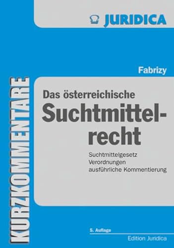 Beispielbild fr Das sterreichische Suchtmittelrecht: Suchtmittelgesetz, Neue-Psychoaktive-Substanzen-Gesetz, Suchtgiftverordnung, Psychotropenverordnung, . Neue-Psychoaktive-Substanzen-Verordnung etc zum Verkauf von medimops