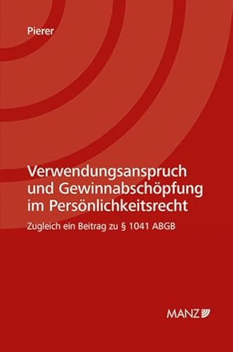 Beispielbild fr Verwendungsanspruch und Gewinnabschpfung im Persnlichkeitsrecht - Zugleich ein Beitrag zu  1041 ABGB zum Verkauf von Jasmin Berger