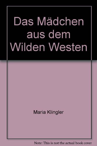 Stock image for Das Mdchen aus dem wilden Westen -- Erzhlung for sale by medimops