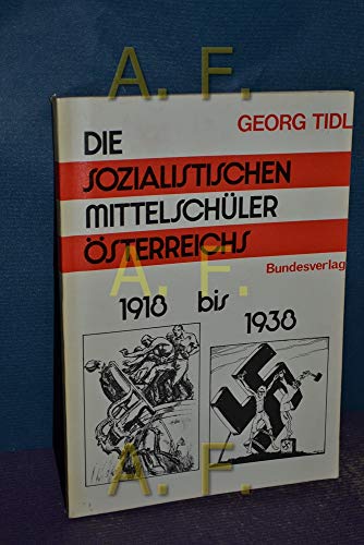 Beispielbild fr Die sozialistischen Mittelschler sterreichs. 1918-1938. zum Verkauf von Antiquariat  Lwenstein