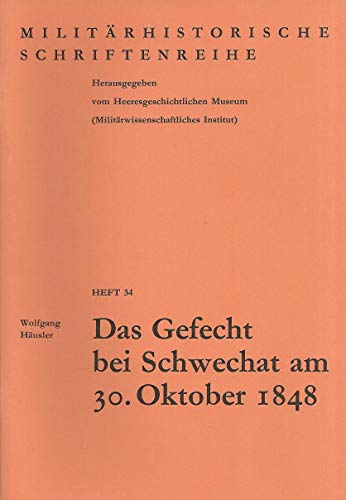 Beispielbild fr Militrhistorische Schriftenreihe Heft 34: Das Gefecht bei Schwechat am 30. Oktober 1848. zum Verkauf von Bernhard Kiewel Rare Books