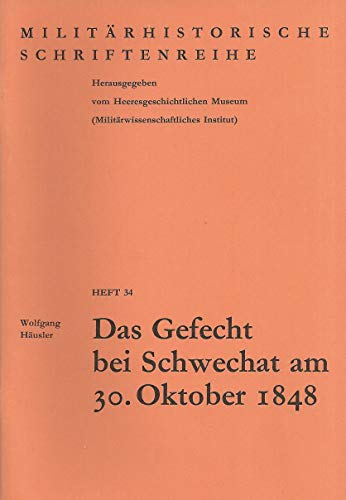 Das Gefecht bei Schwechat am 30. Oktober 1848 (MilitaÌˆrhistorische Schriftenreihe) (German Edition) (9783215025129) by HaÌˆusler, Wolfgang