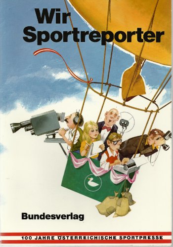 Stock image for Wir Sportreporter. 100 Jahre sterreichische Sportpresse for sale by Goodbooks-Wien