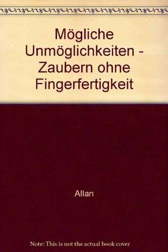 MoÌˆgliche UnmoÌˆglichkeiten: Zaubern ohne Fingerfertigkeit (German Edition) (9783215045059) by Allan