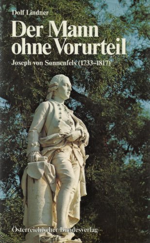 Der Mann ohne Vorurteil. Joseph von Sonnenfels (1733-1817).